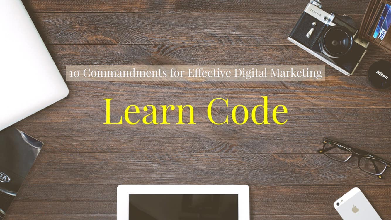 learn code - commandment 5 of the 10 commandments for effective digital marketing