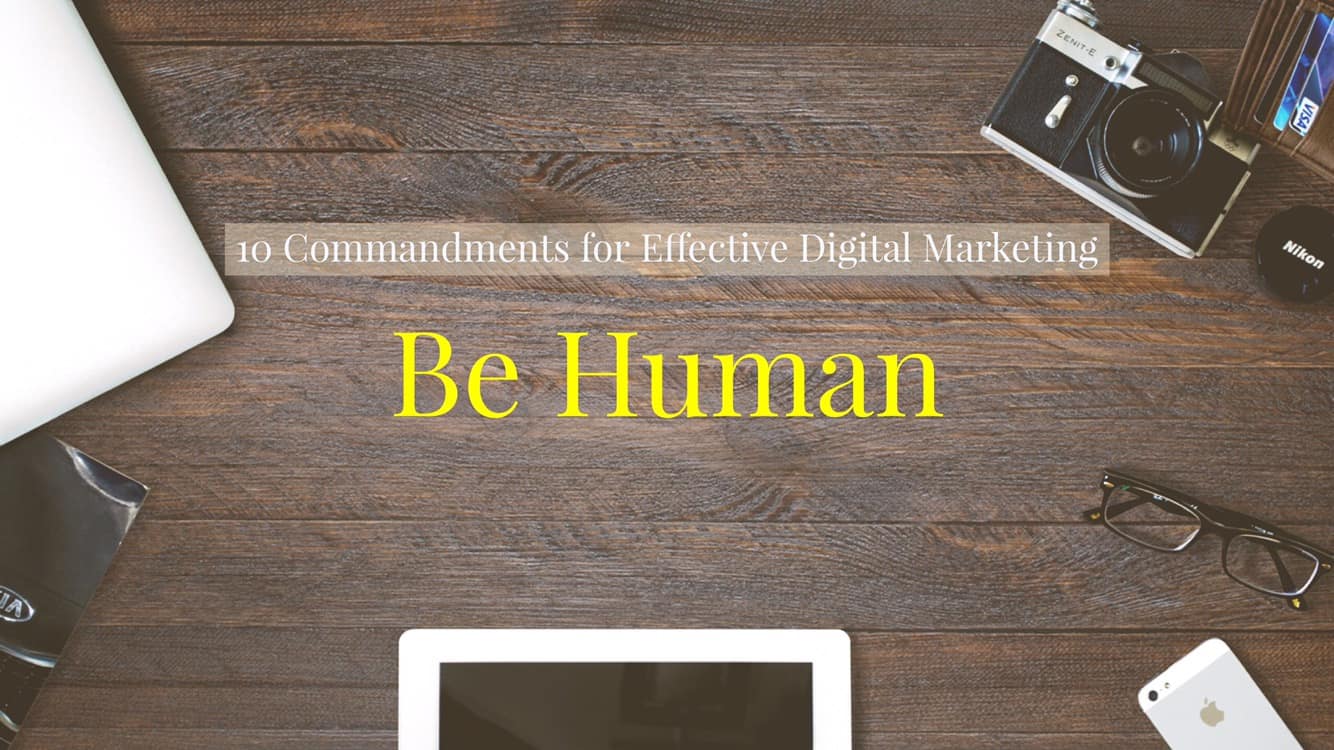 be human - commandment 2 of the 10 commandments for effective digital marketing